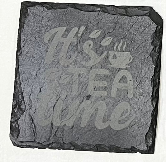Slate Coasters - “It’s Tea Time”